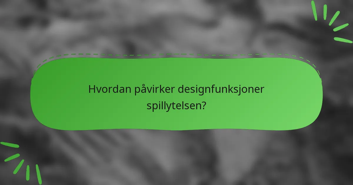 Hvordan påvirker designfunksjoner spillytelsen?